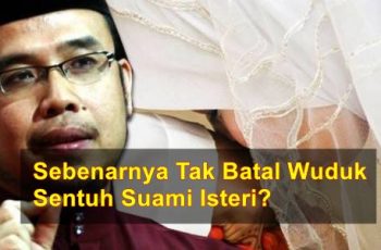 Sebenarnya Tak Batal Wuduk Sentuh Suami Isteri